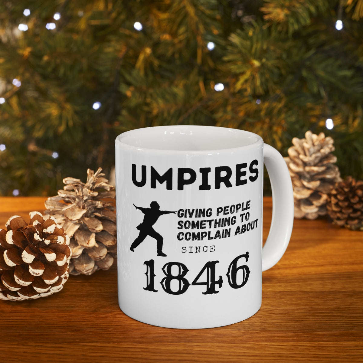 Umpires - Giving People Something to Complain About Since 1846 - Ceramic Mug 11oz