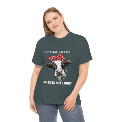 Did I Roll My Eyes Out Loud Cow - Unisex Heavy Cotton Tee