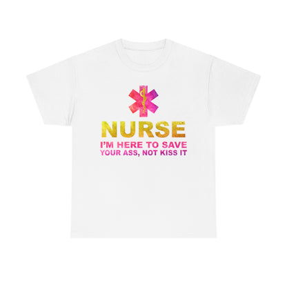 Nurse I'm here to save your ass not kiss it - Unisex Heavy Cotton Tee