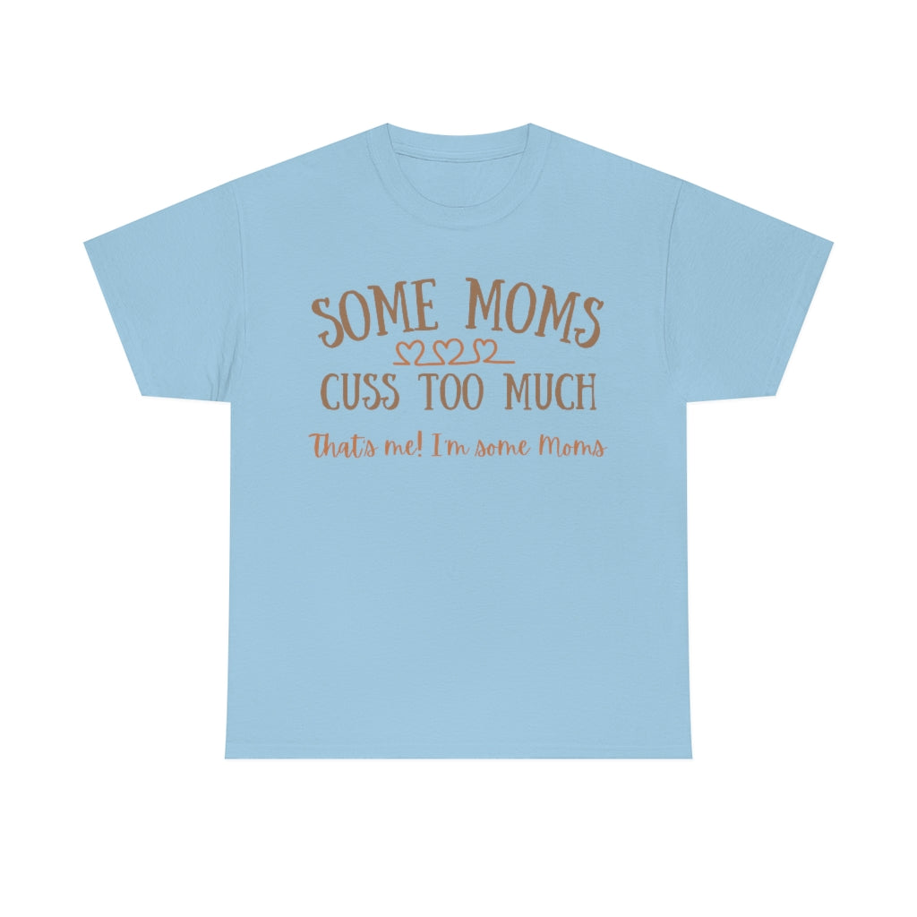 Some Moms Cuss Too Much - Unisex Cotton Tee