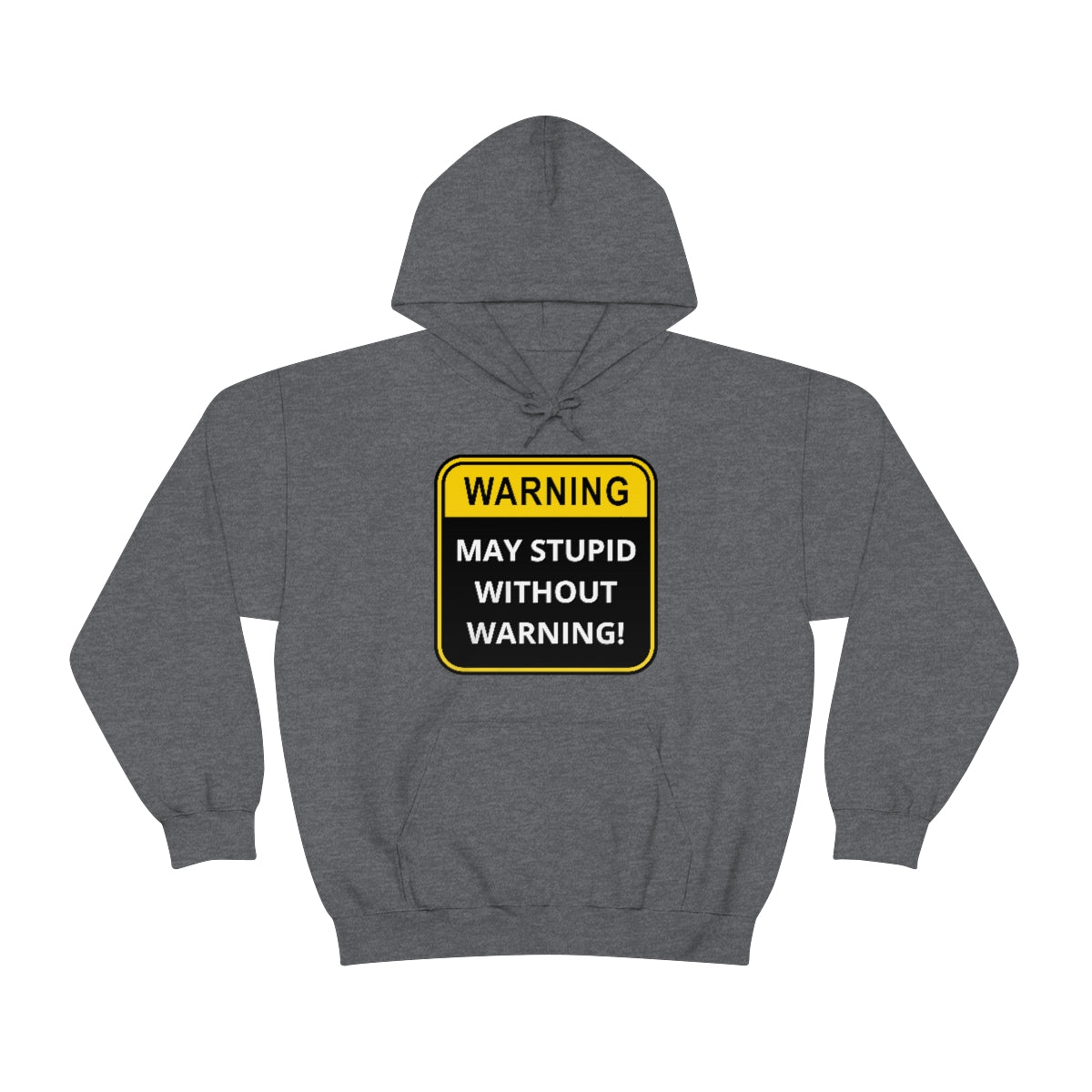 WARNING: May Stupid Without Warning - Unisex Heavy Blend™ Hooded Sweatshirt