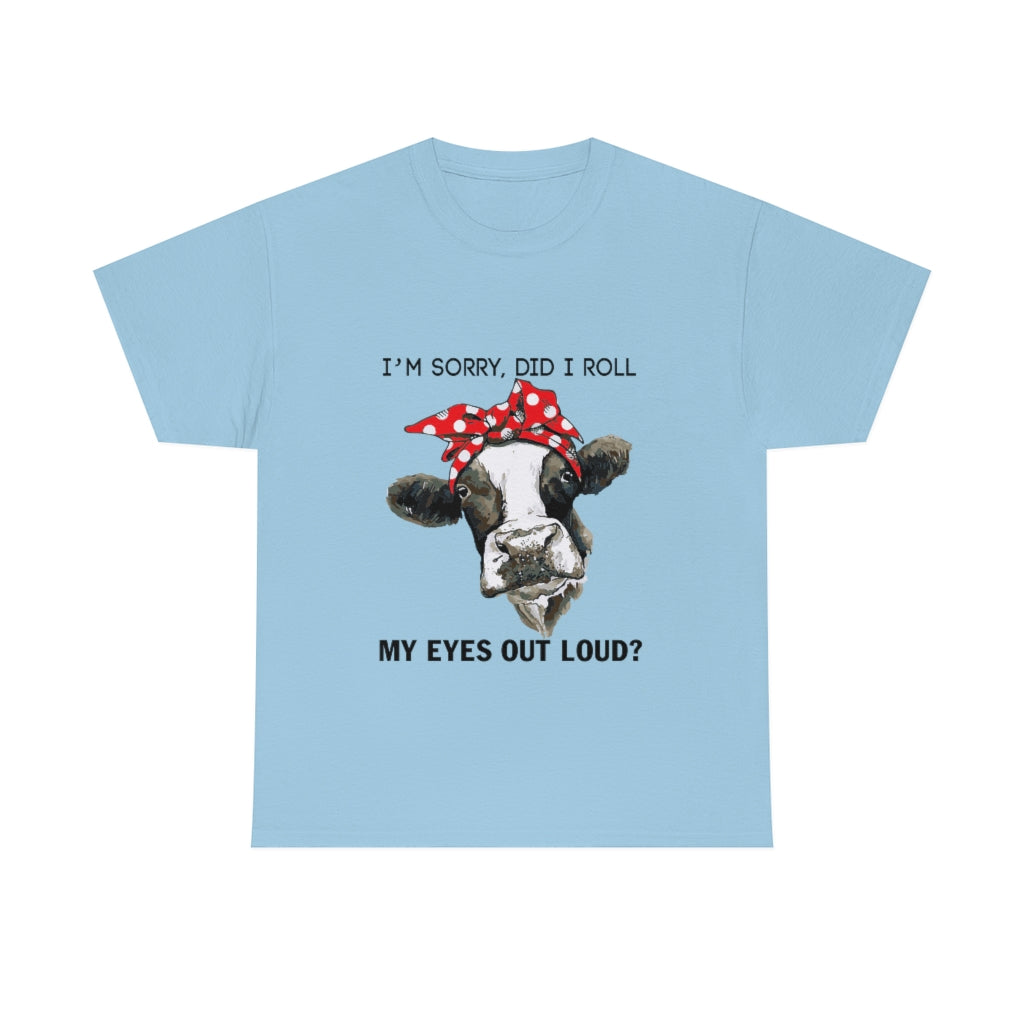 Did I Roll My Eyes Out Loud Cow - Unisex Heavy Cotton Tee