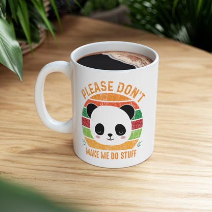 Please Don't Make Me Do Stuff - Panda - Ceramic Mug 11oz