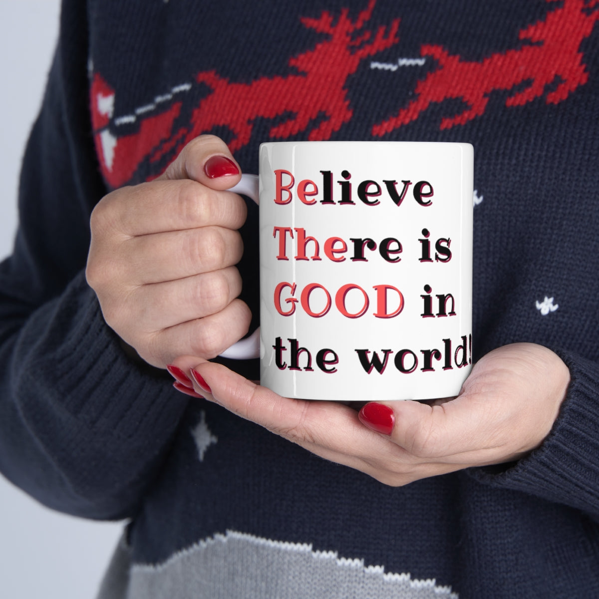 BElieve THEre is GOOD in the World - Ceramic Mug 11oz