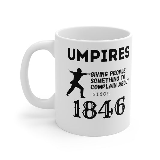 Umpires - Giving People Something to Complain About Since 1846 - Ceramic Mug 11oz