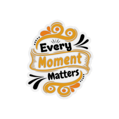 Every Moment Matters - Kiss-Cut Stickers