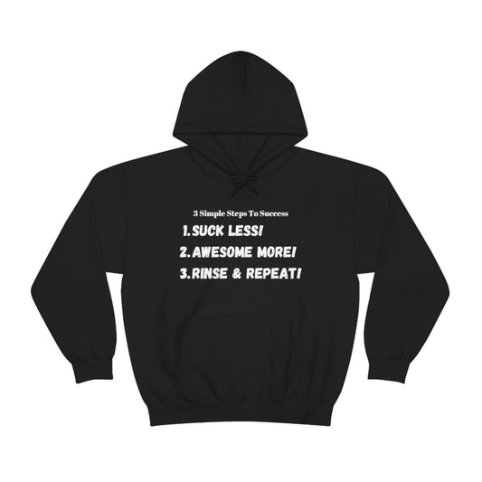 3 Steps To Success - Suck less - Awesome More - Rinse and Repeat - Unisex Heavy Blend™ Hooded Sweatshirt