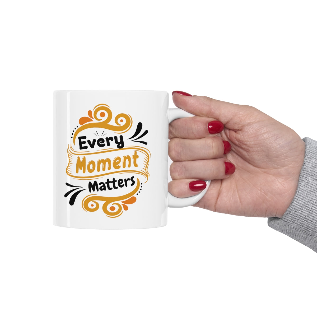 Every Moment Matters - Ceramic Mug 11oz