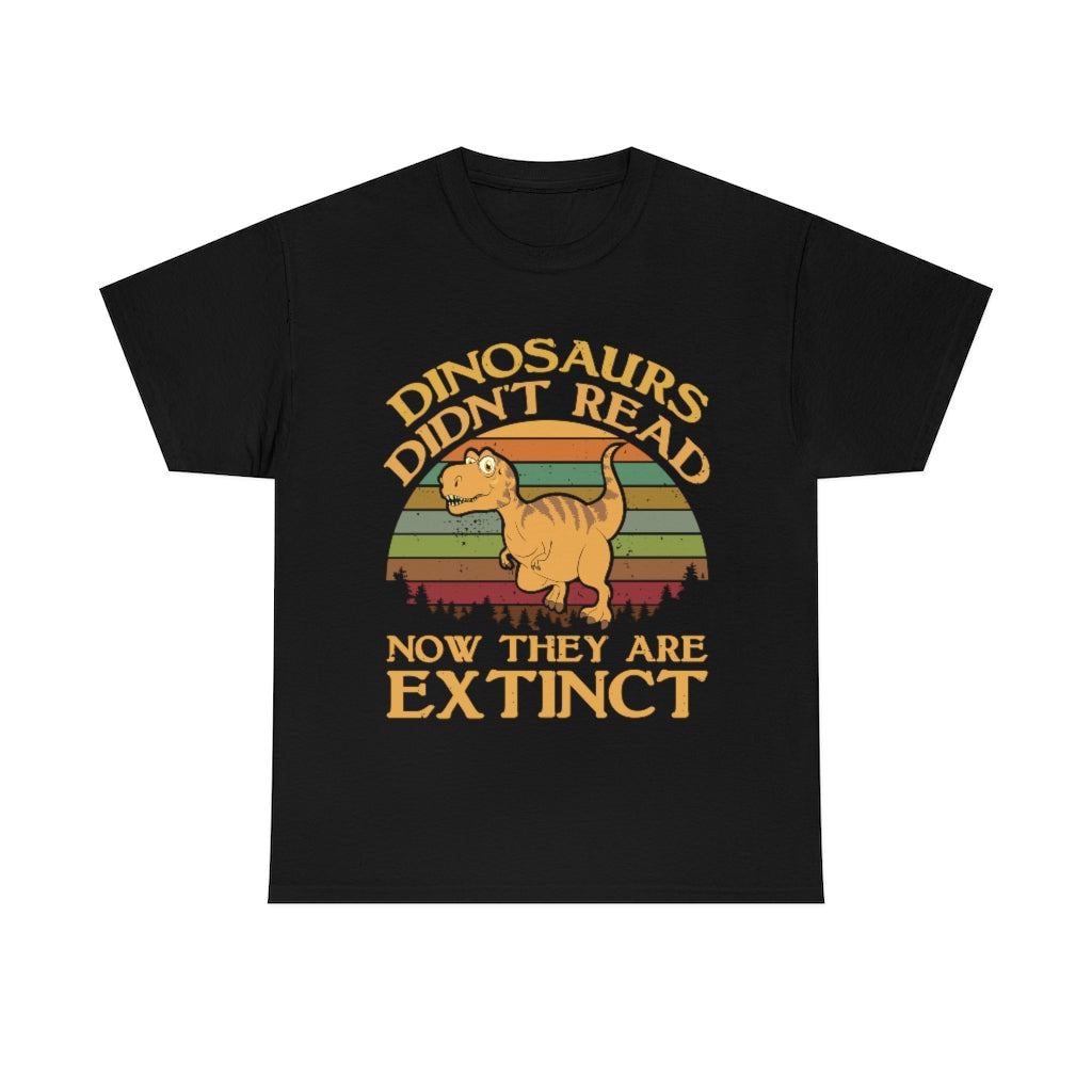 Retro Sunset - Dinosaurs Didn't Read Now They're Extinct - Unisex Heavy Cotton Tee