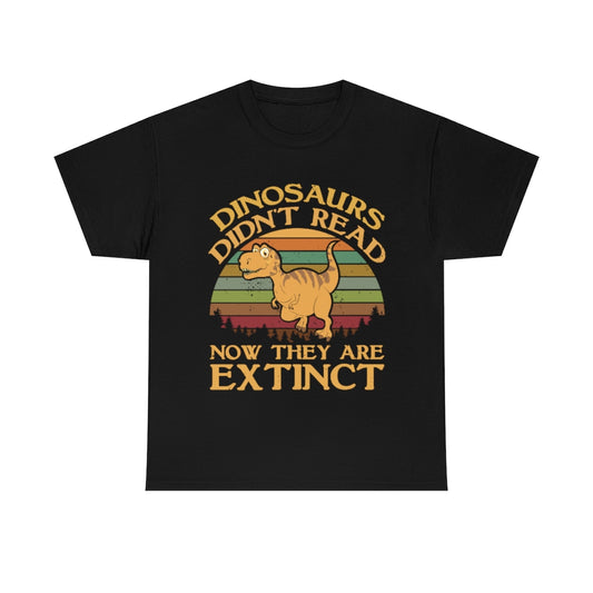 Retro Sunset - Dinosaurs Didn't Read Now They're Extinct - Unisex Heavy Cotton Tee