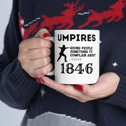 Umpires - Giving People Something to Complain About Since 1846 - Ceramic Mug 11oz