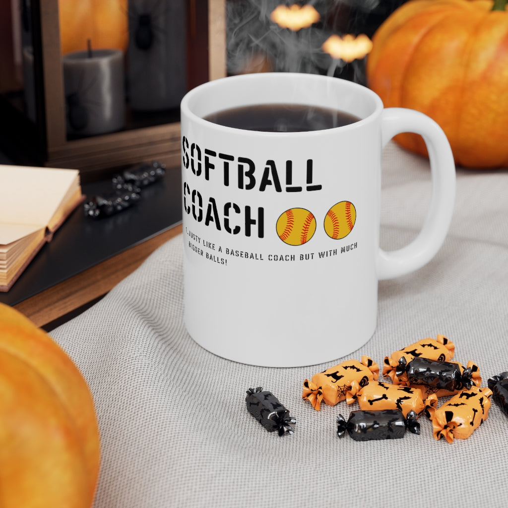 Softball Coach - Like a Baseball Coach But With Bigger... - Ceramic Mug 11oz