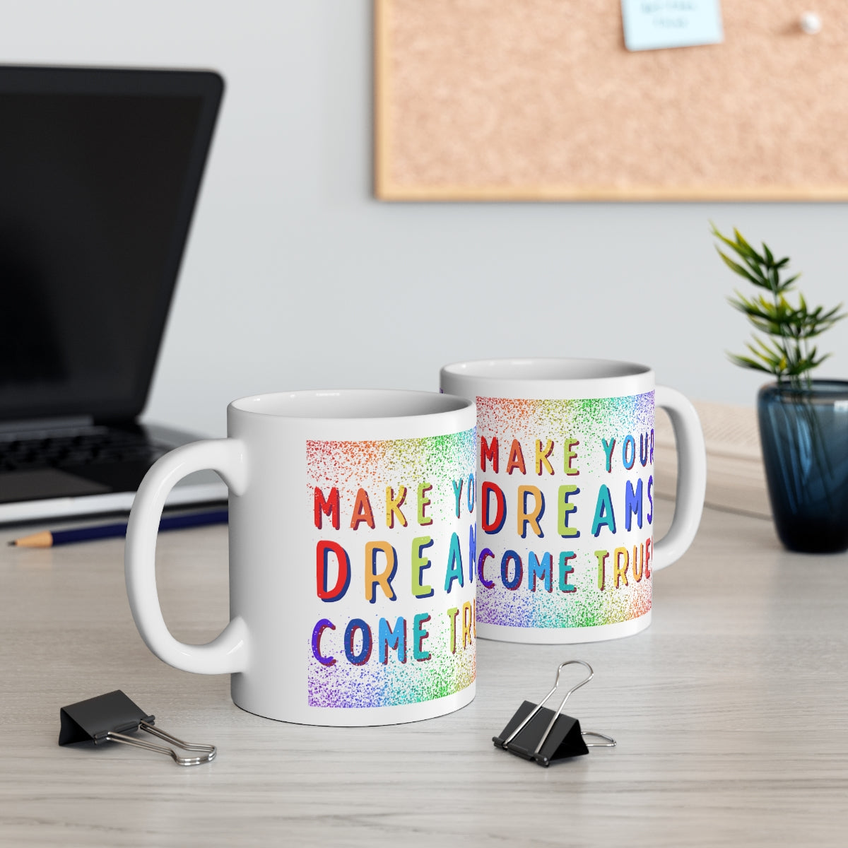 Make Your Dreams Come True - Rainbow Rain - Ceramic Mug 11oz