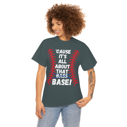 Cause it's all about the Base - Unisex Cotton Tee