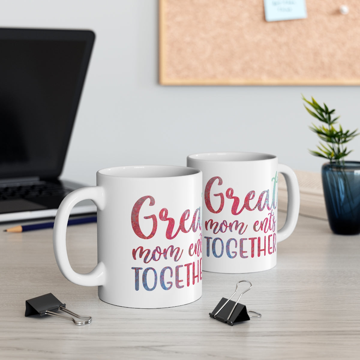 Great Mom ents Together - Ceramic Mug 11oz