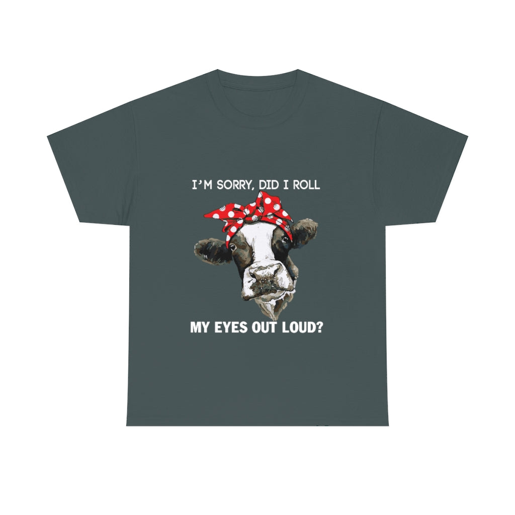 Did I Roll My Eyes Out Loud Cow - Unisex Heavy Cotton Tee