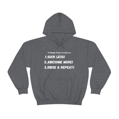 3 Steps To Success - Suck less - Awesome More - Rinse and Repeat - Unisex Heavy Blend™ Hooded Sweatshirt