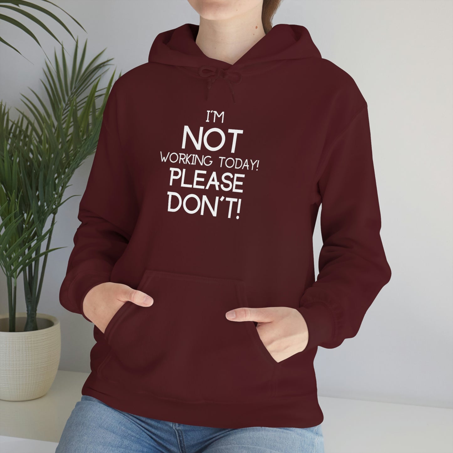 I'm Not Working Today Please Don't - Unisex Heavy Blend™ Hooded Sweatshirt