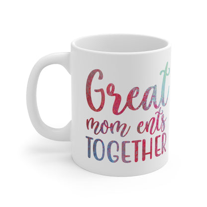 Great Mom ents Together - Ceramic Mug 11oz