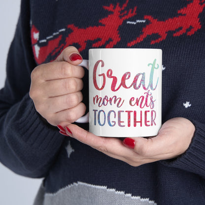 Great Mom ents Together - Ceramic Mug 11oz