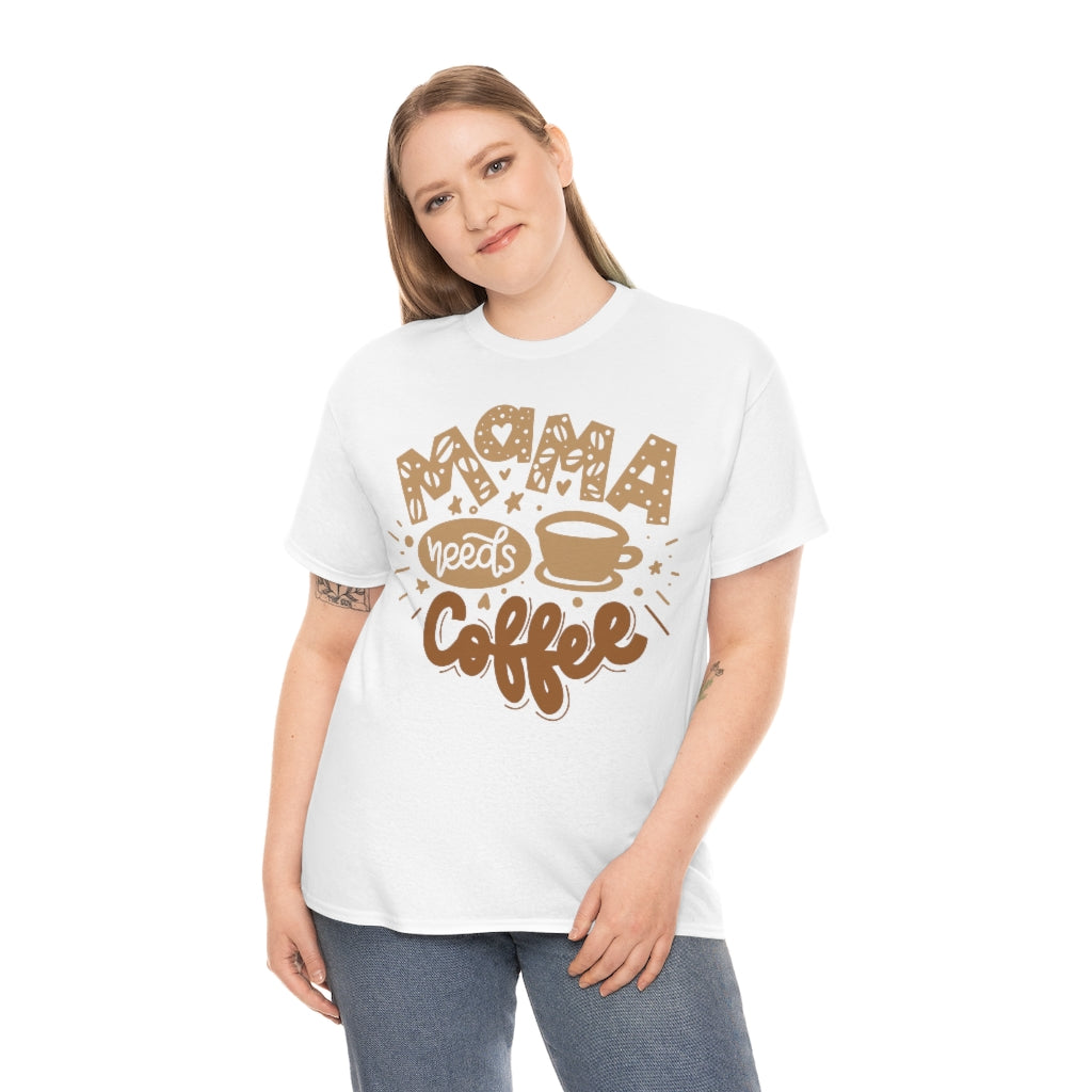 Mama Needs Coffee - Unisex Heavy Cotton Tee