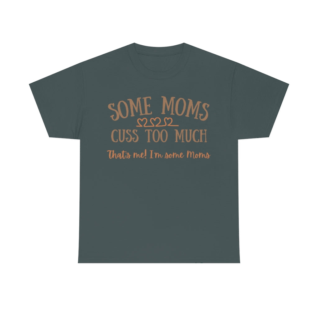 Some Moms Cuss Too Much - Unisex Cotton Tee