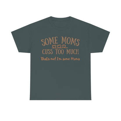 Some Moms Cuss Too Much - Unisex Cotton Tee