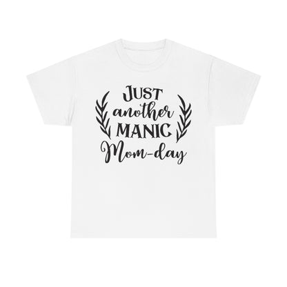 Just Another Manic Mom-day - Unisex Heavy Cotton Tee