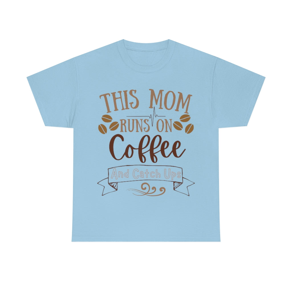 This Mom Runs on Coffee and Catch Ups - Unisex Heavy Cotton Tee