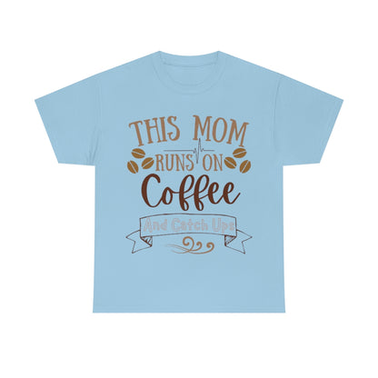 This Mom Runs on Coffee and Catch Ups - Unisex Heavy Cotton Tee