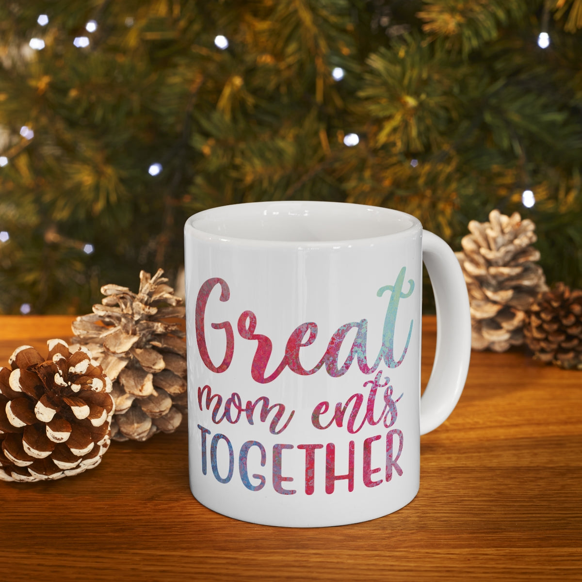 Great Mom ents Together - Ceramic Mug 11oz