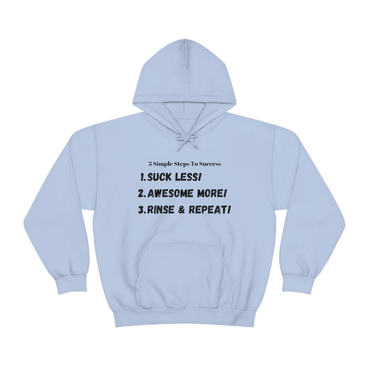 3 Steps To Success - Suck less - Awesome More - Rinse and Repeat - Unisex Heavy Blend™ Hooded Sweatshirt