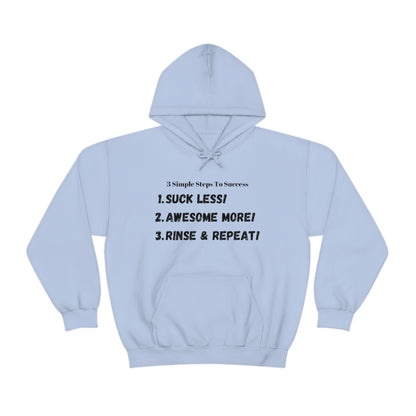 3 Steps To Success - Suck less - Awesome More - Rinse and Repeat - Unisex Heavy Blend™ Hooded Sweatshirt