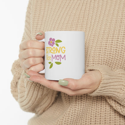 Strong like Mom - Ceramic Mug 11oz