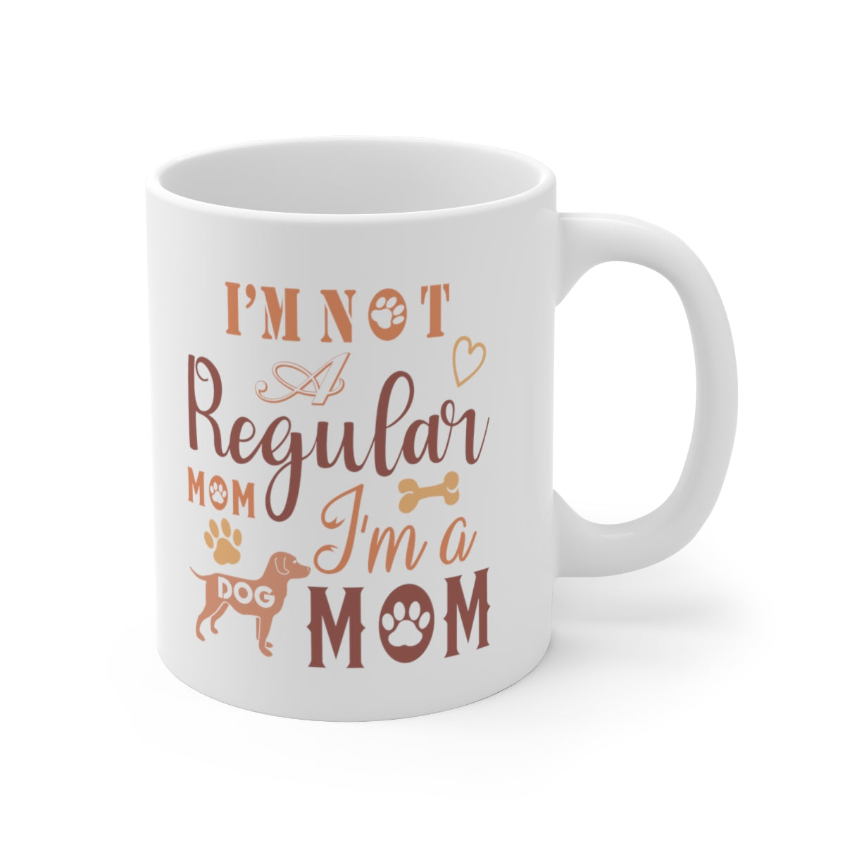 I'm Not A Regular Mom I'm A Dog Mom - Ceramic Mug 11oz