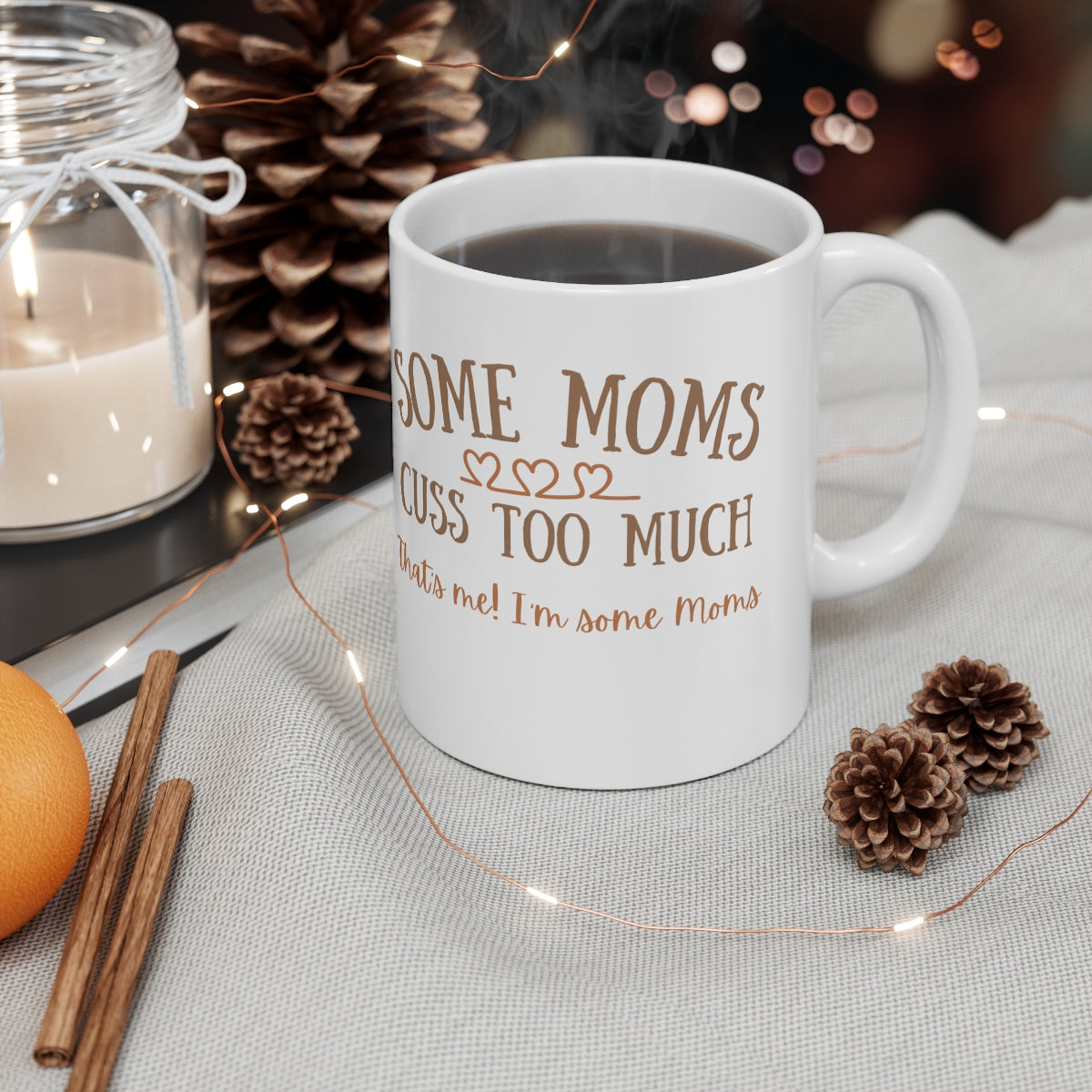 Some Moms Cuss Too Much - That's Me! I'm Some Moms - Ceramic Mug 11oz