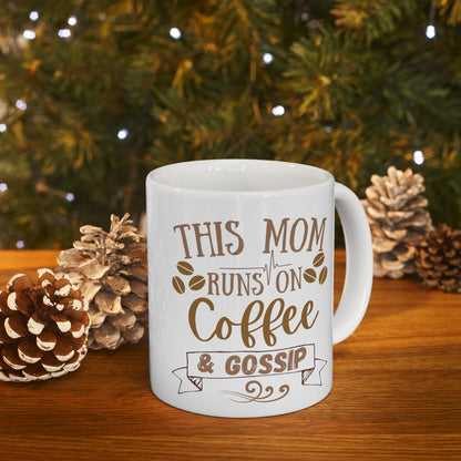 Mom Runs on Coffee and Gossip! - Ceramic Mug 11oz