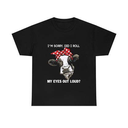 Did I Roll My Eyes Out Loud Cow - Unisex Heavy Cotton Tee