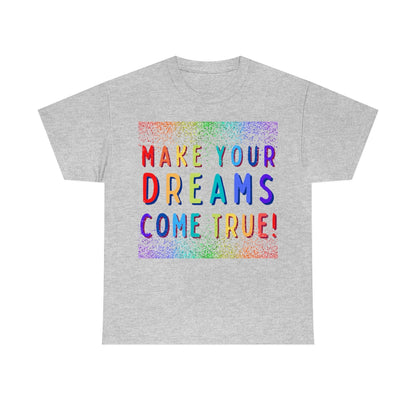 Make Your Dreams Come True - Rainbow Rain - Unisex Heavy Cotton Tee