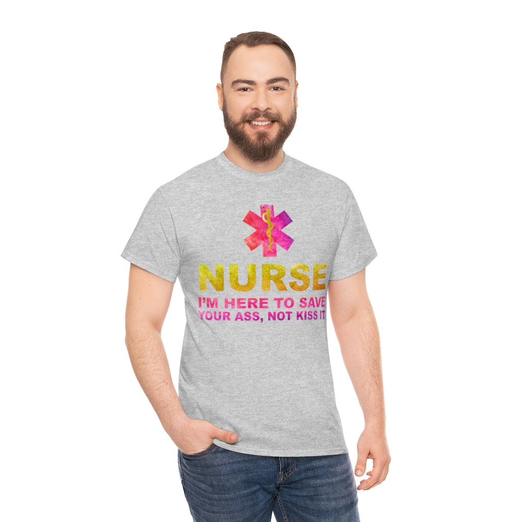 Nurse I'm here to save your ass not kiss it - Unisex Heavy Cotton Tee