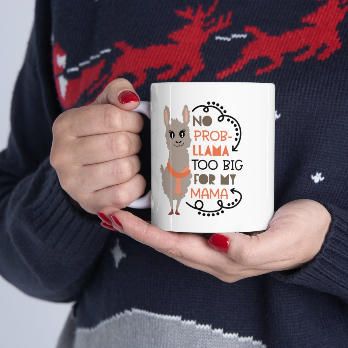 No Prob-llama Too Big For My Mama - Ceramic Mug 11oz