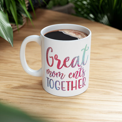 Great Mom ents Together - Ceramic Mug 11oz