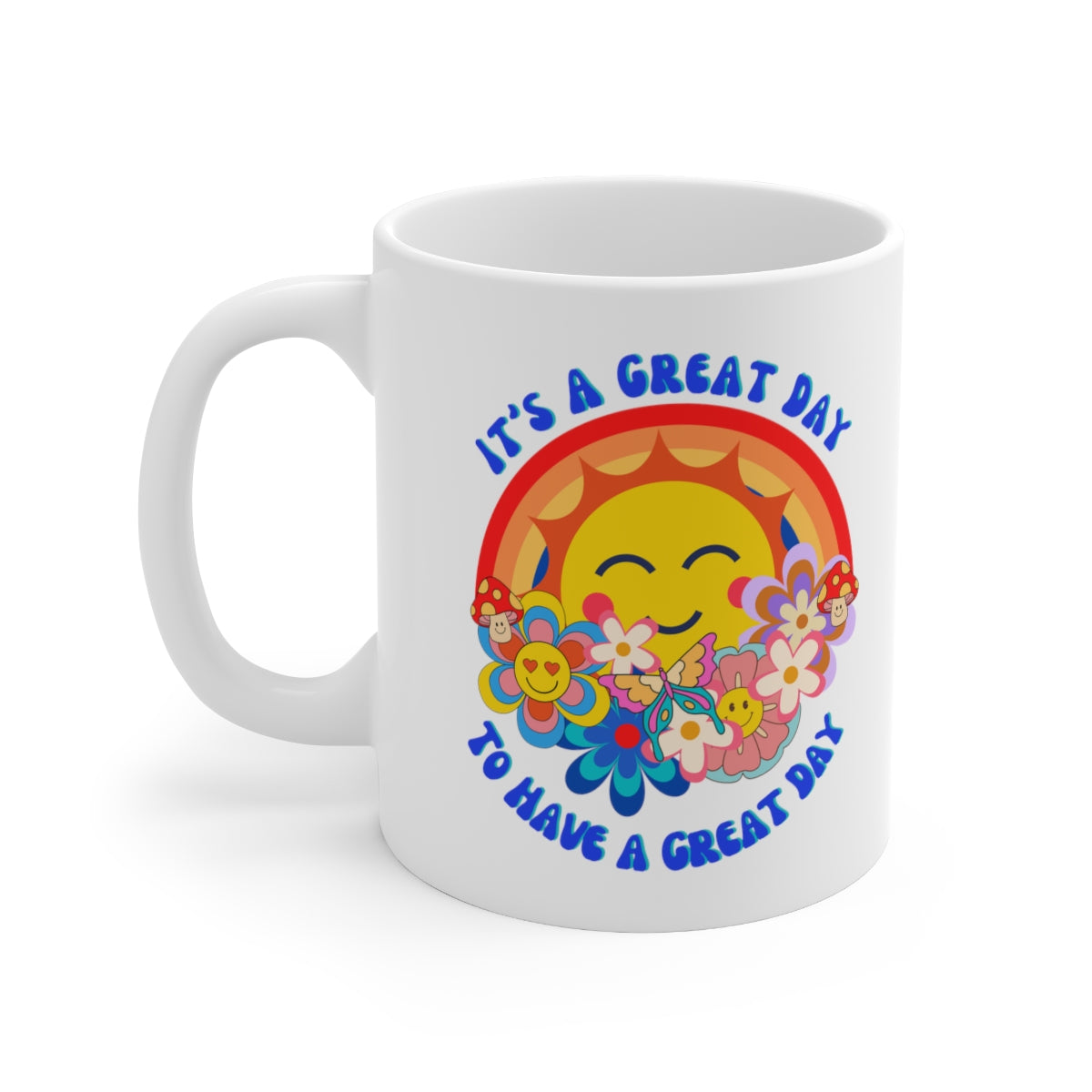 it's a Great Day to Have a Great Day - Ceramic Mug 11oz