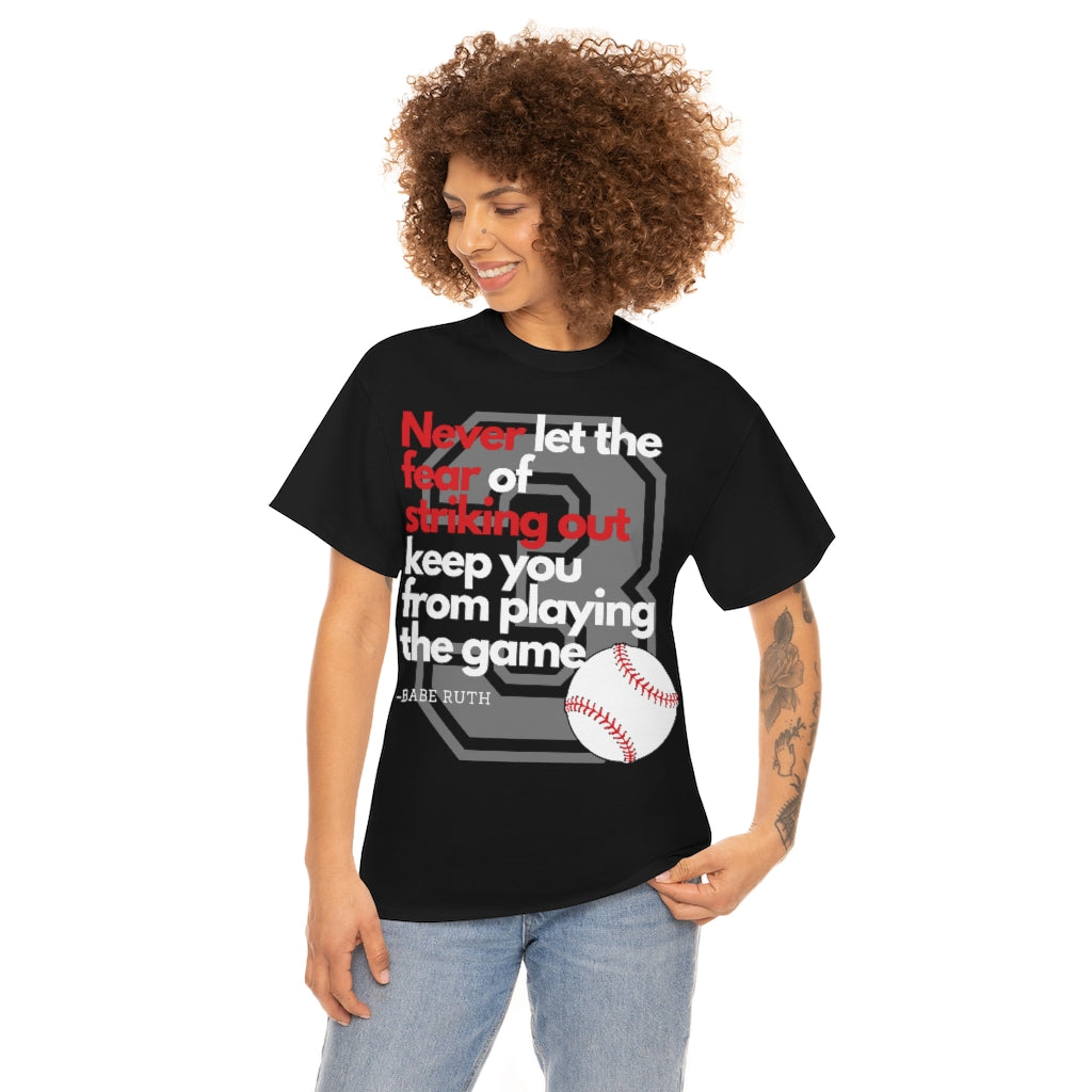 Baseball Quote - Babe Ruth - Don't Let the Fear of Striking Out Keep You From Playing the Game - Unisex Heavy Cotton Tee