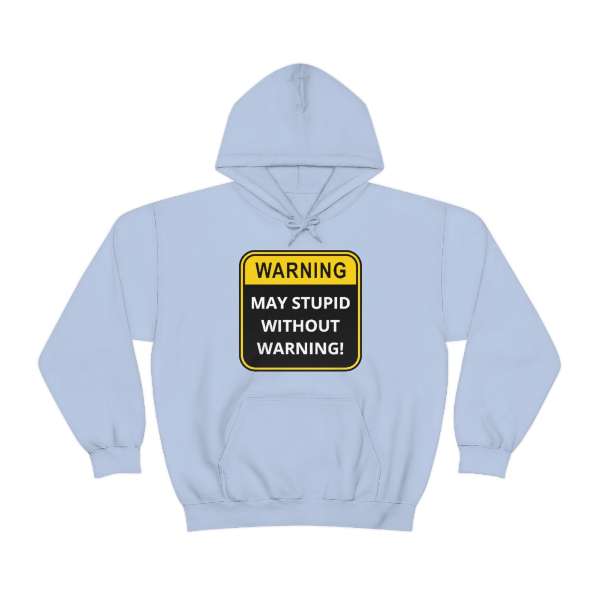 WARNING: May Stupid Without Warning - Unisex Heavy Blend™ Hooded Sweatshirt