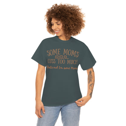 Some Moms Cuss Too Much - Unisex Cotton Tee