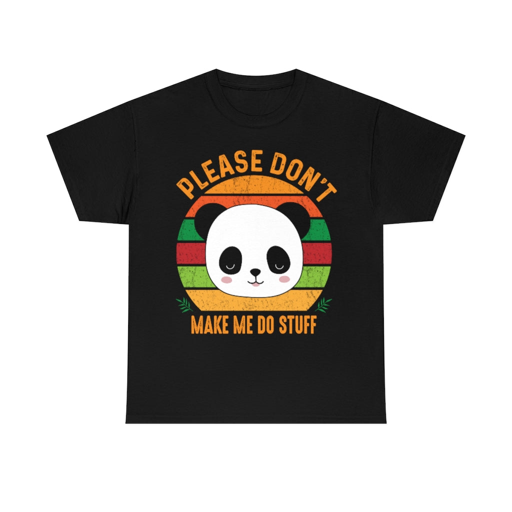 Please Don't Make Me Do Stuff Panda - Unisex Heavy Cotton Tee