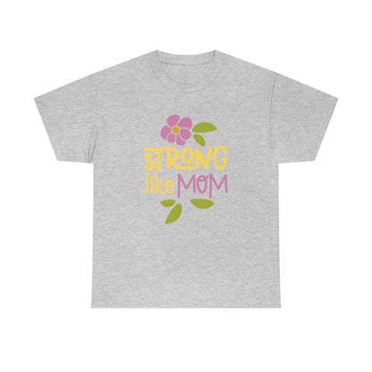 Strong Like Mom - Unisex Heavy Cotton Tee