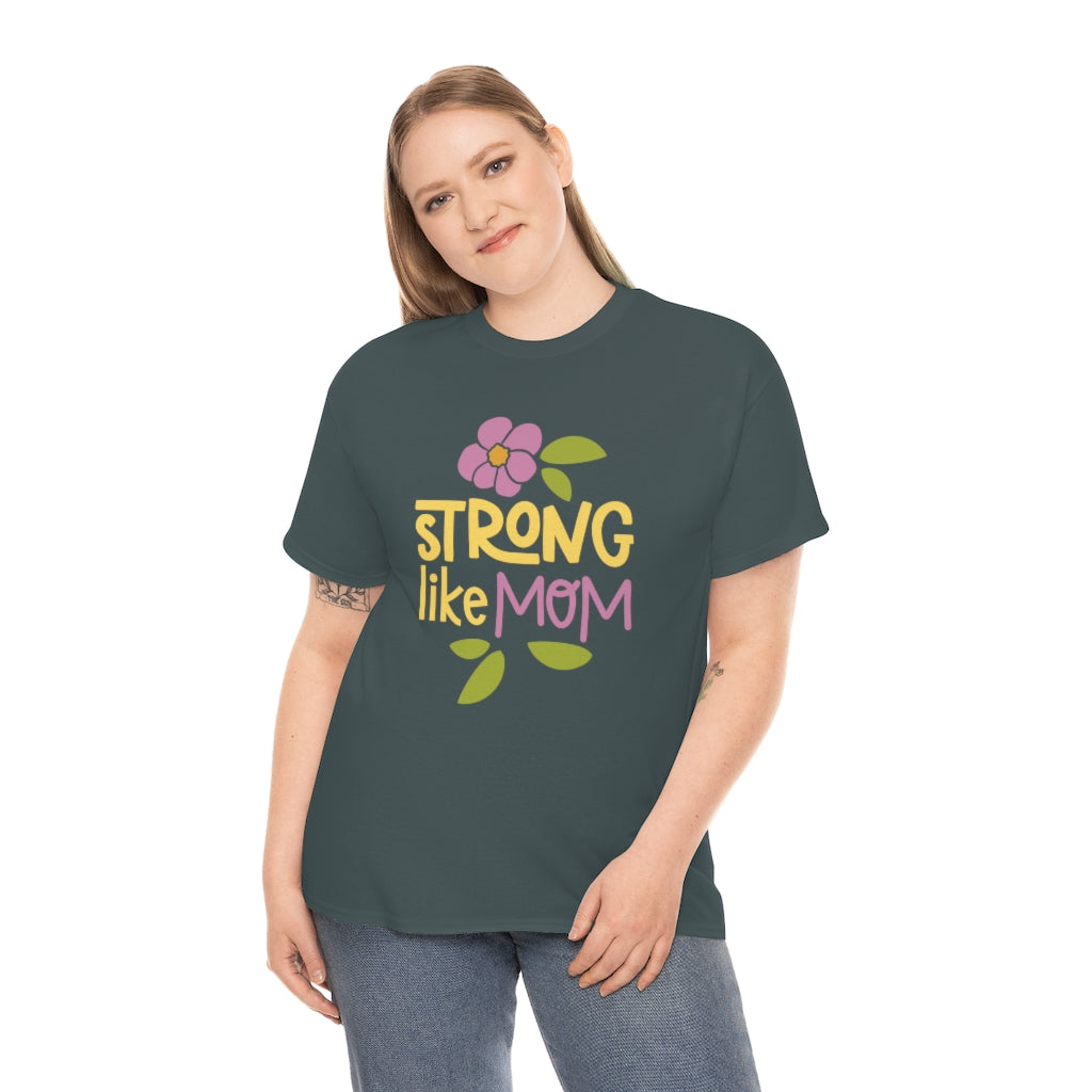 Strong Like Mom - Unisex Heavy Cotton Tee