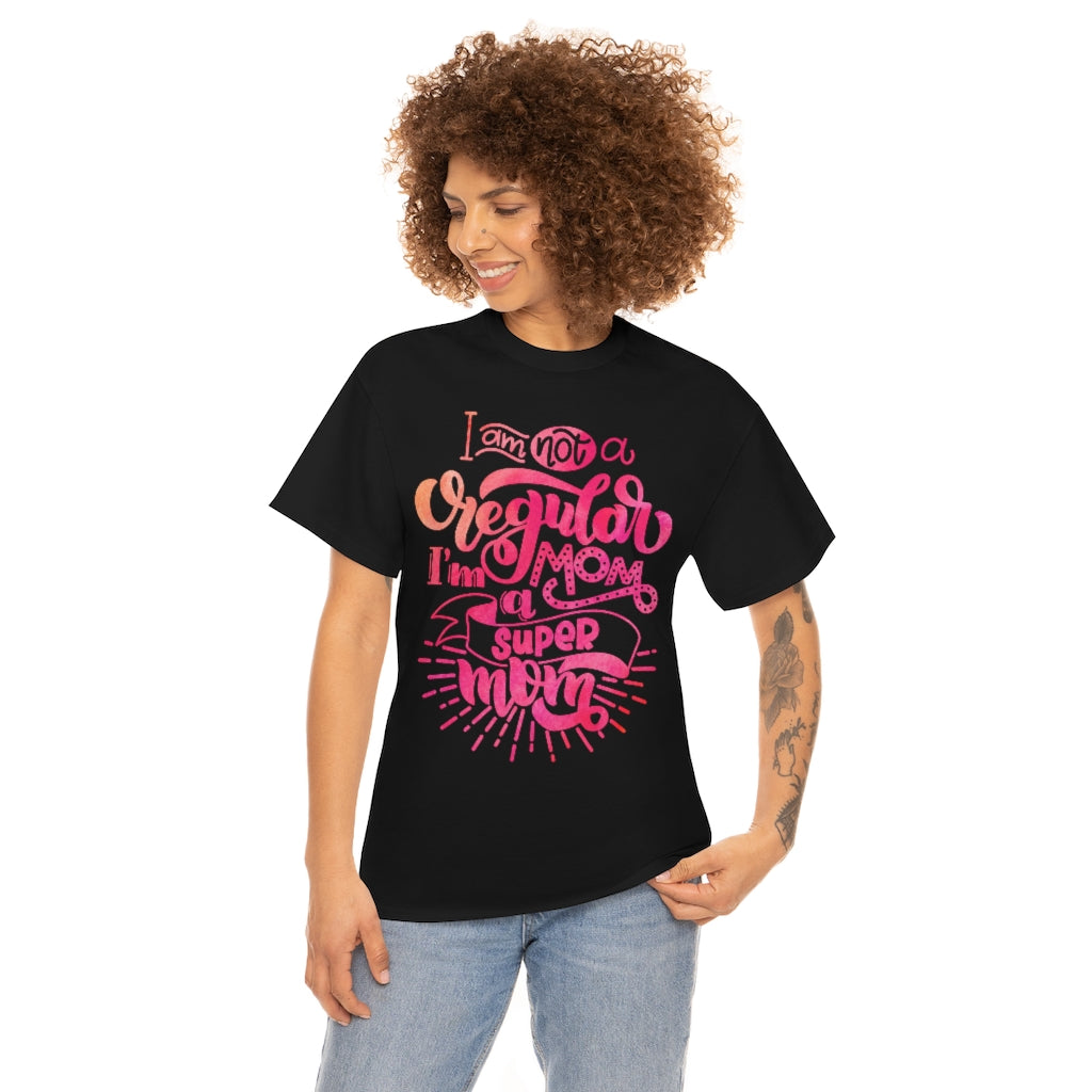 I'm Not A Regular Mom I'm A Super Mom - Unisex Heavy Cotton Tee